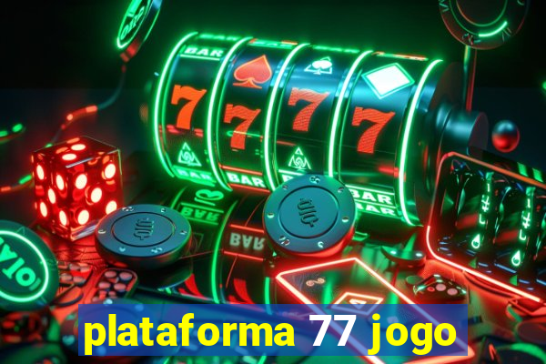 plataforma 77 jogo